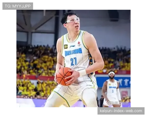 北京队内线伤病管理策略调整 周琦出场时间将受科学监控 北京队内线伤病管理策略调整 周琦出场时间将受科学监控